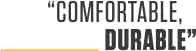 Comfortable, Durable