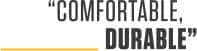 Comfortable, Durable
