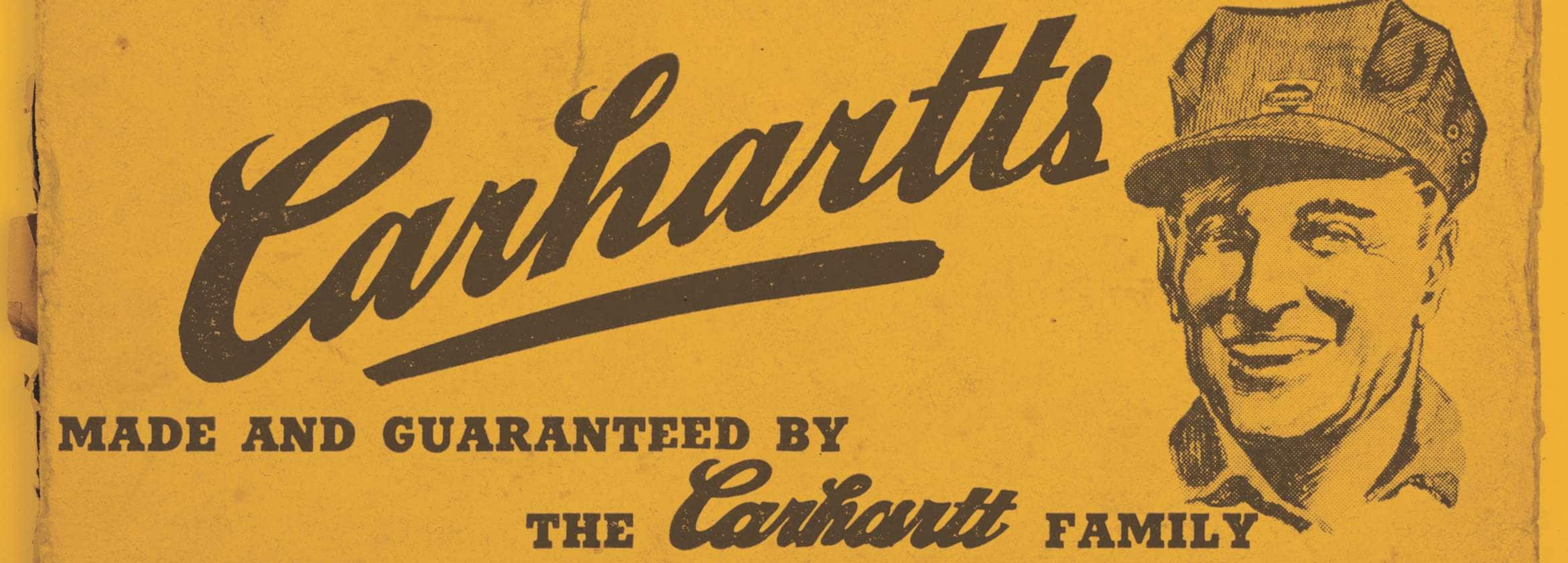 Carhartts. Made and Guaranteed By The Carhartt Family